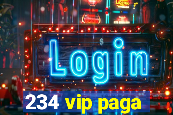 234 vip paga